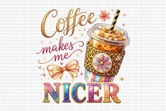 Coffee Makes Me Nicer PNG Design: Elevating Creative Projects with Trendy Art