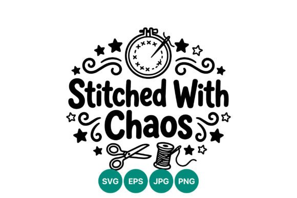 Stitched with Chaos Sewing Quote Vector: A Guide to High-Quality Design Assets
